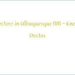 Find Doctors in Albuquerque NM – Know Your Doctor