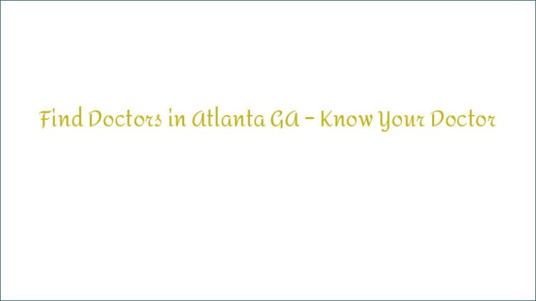 Find Doctors in Atlanta GA – Know Your Doctor