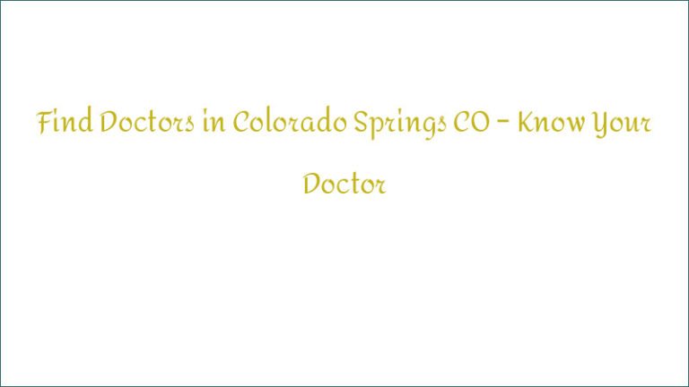 Find Doctors in Colorado Springs CO – Know Your Doctor