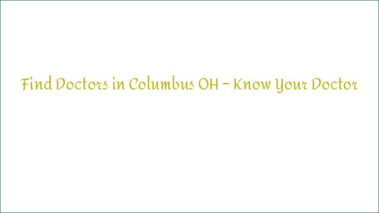 Find Doctors in Columbus OH – Know Your Doctor