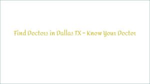 Find Doctors in Dallas TX – Know Your Doctor