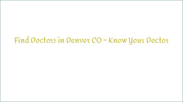 Find Doctors in Denver CO – Know Your Doctor