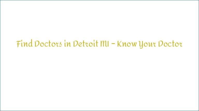 Find Doctors in Detroit MI – Know Your Doctor
