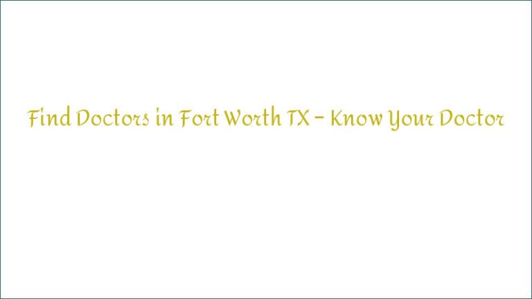 Find Doctors in Fort Worth TX – Know Your Doctor
