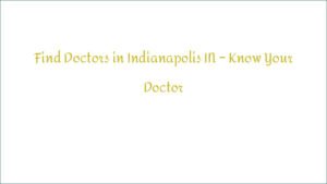 Find Doctors in Indianapolis IN – Know Your Doctor