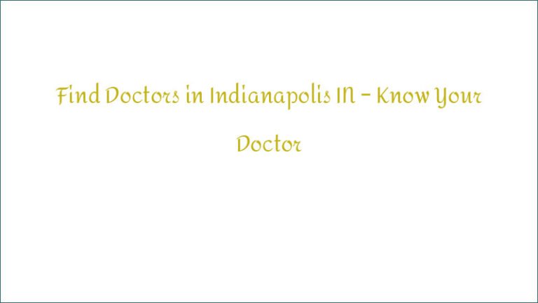 Find Doctors in Indianapolis IN – Know Your Doctor
