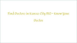 Find Doctors in Kansas City MO – Know Your Doctor