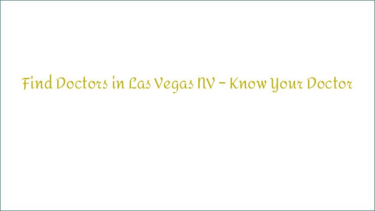 Find Doctors in Las Vegas NV – Know Your Doctor