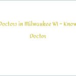 Find Doctors in Milwaukee WI – Know Your Doctor