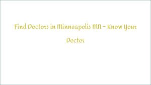 Find Doctors in Minneapolis MN – Know Your Doctor
