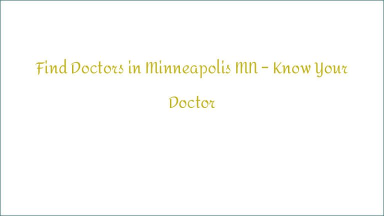 Find Doctors in Minneapolis MN – Know Your Doctor