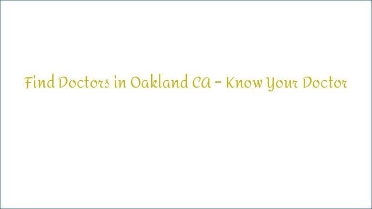 Find Doctors in Oakland CA – Know Your Doctor