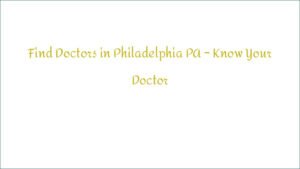 Find Doctors in Philadelphia PA – Know Your Doctor