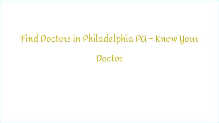 Find Doctors in Philadelphia PA – Know Your Doctor
