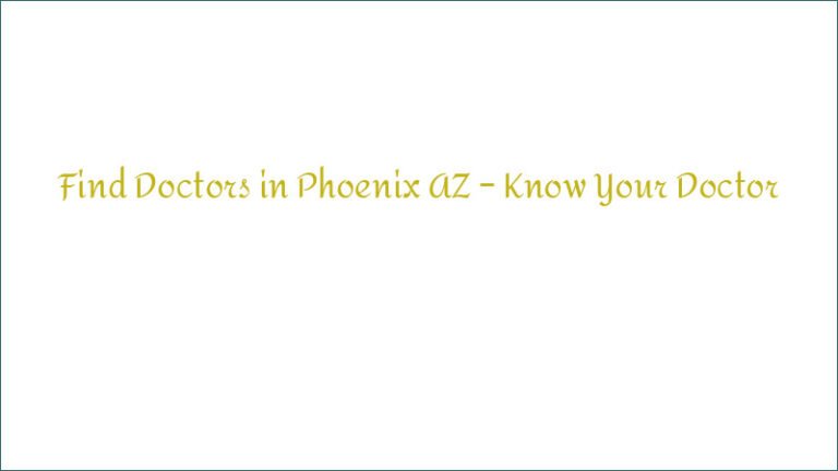 Find Doctors in Phoenix AZ – Know Your Doctor