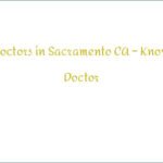 Find Doctors in Sacramento CA – Know Your Doctor