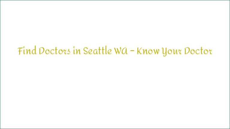 Find Doctors in Seattle WA – Know Your Doctor