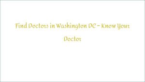 Find Doctors in Washington DC – Know Your Doctor